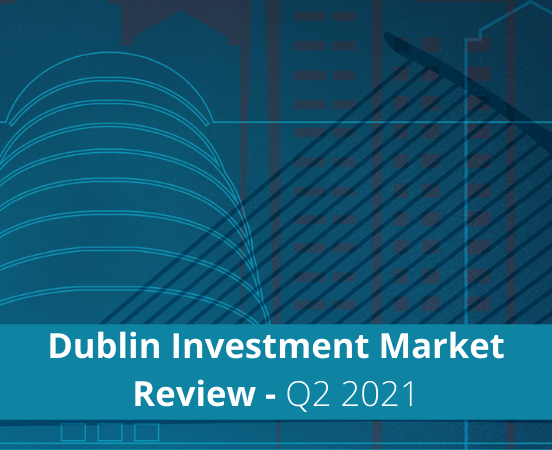 Dublin Investment Market Overview Q2 2021
