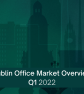 Dublin Industrial & Logistics Market Overview Q1 2022